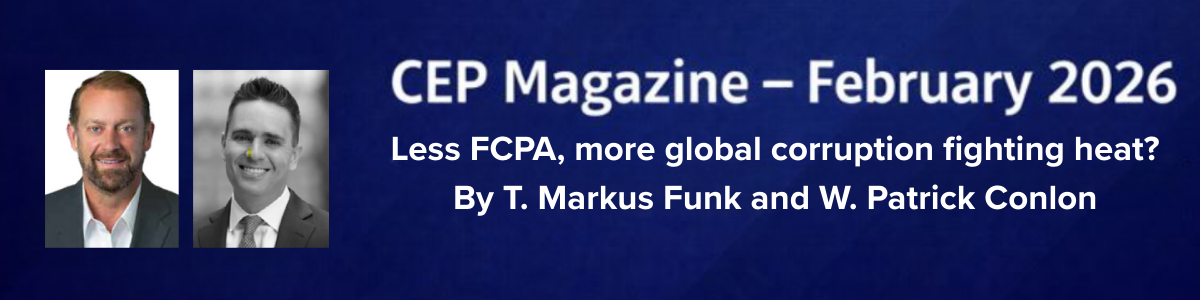 Less FCPA, more global corruption fighting heat? By T. Markus Funk and W. Patrick Conlon
